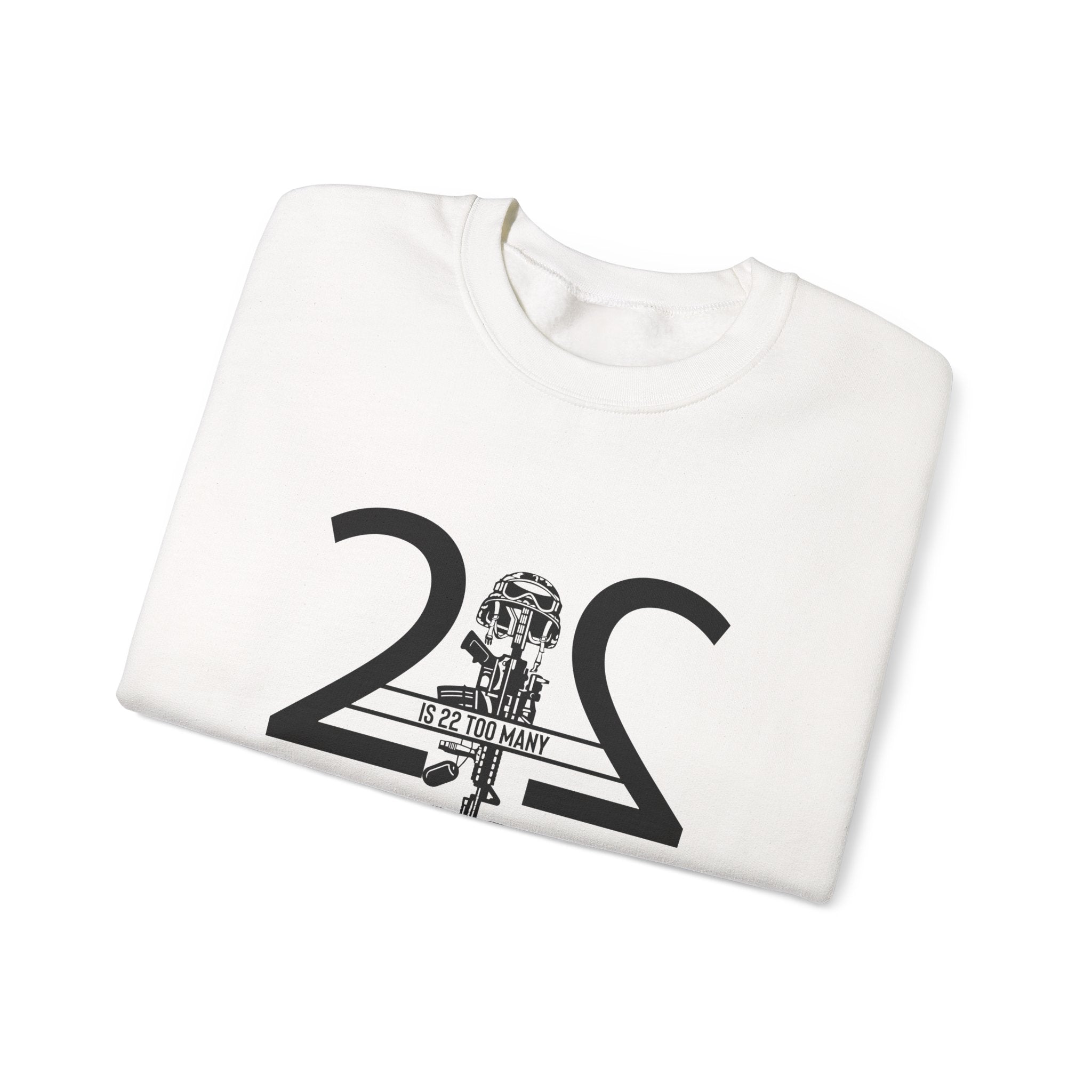 22 Is 22 Too Many – Veteran Mental Health Sweatshirt