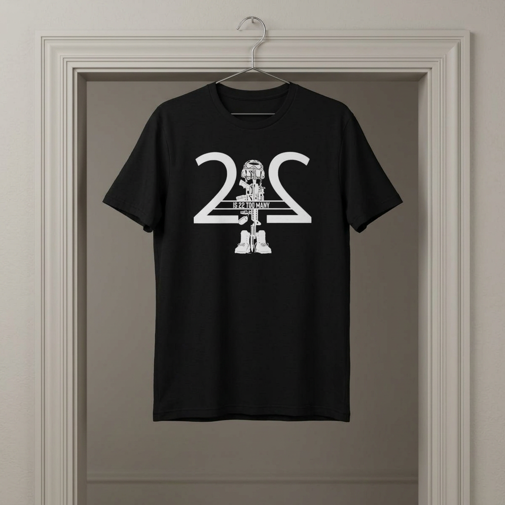 22 Is 22 Too Many — Veterans Mental Health Mission Tee
